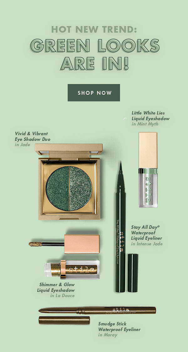 Stila Cosmetics — “Green Looks Are In!”